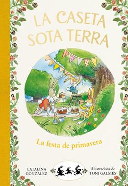 La caseta sota terra 2 - La festa de primavera | 9788417736798 | Gónzalez Vilar, Catalina | Llibreria Sendak