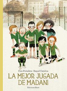 La millor jugada d'en Madani | 9788412267730 | PINTADERA, FRAN/ CATALINA, RAQUEL | Llibreria Sendak