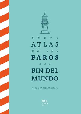 Breve Atlas de los Faros del Fin del Mundo | 9788494853432 | González Macías, Jose Luis | Llibreria Sendak