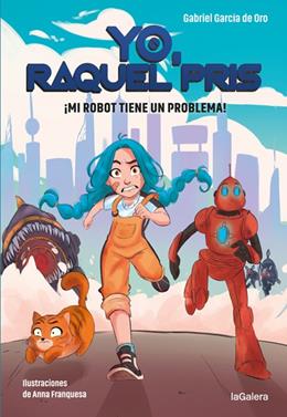 Yo, Raquel Pris 1. ¡Mi robot tiene un problema! | 9788424670931 | García de Oro, Gabriel | Librería Sendak