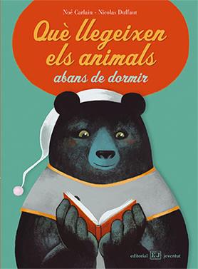 QUÈ LLEGEIXEN ELS ANIMALS ABANS DE DORMIR | 9788426138453 | Carlain - Duffaut | Librería Sendak
