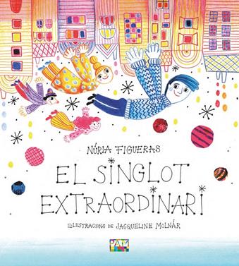 El singlot extraordinari | 9788491913634 | Figueras Adell, Núria | Llibreria Sendak