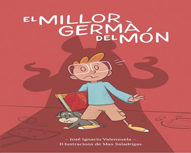El millor germà del món | 9788416490967 | Valenzuela, José Ignacio | Llibreria Sendak
