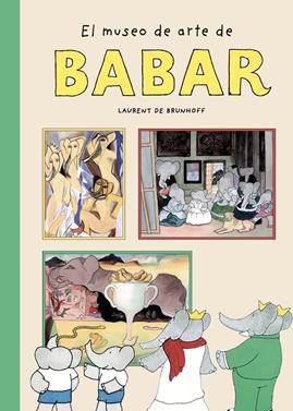 El museo de arte de Babar | 9788410478091 | De Brunhoff, Laurent | Llibreria Sendak