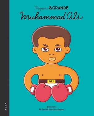 Pequeño & Grande Muhammad Ali | 9788490654804 | Sánchez Vegara, Mª Isabel | Librería Sendak
