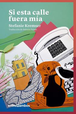 Si esta calle fuera mía | 9788416379187 | Kremser, Stefanie | Librería Sendak