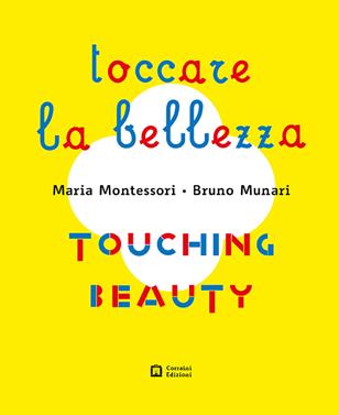 Tocare la bellezza / Touching beauty | 9788875708313 | Munari, Bruno / Montessori, Maria | Llibreria Sendak
