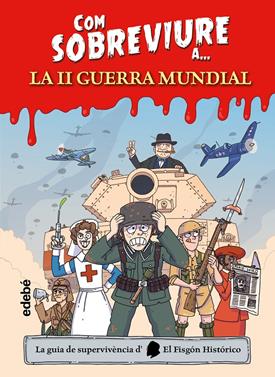 Com sobreviure a la Segona Guerra Mundial | 9788468370637 | El Fisgón histórico | Librería Sendak