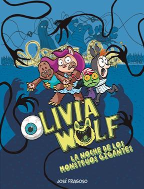 Olivia Wolf. La noche de los monstruos gigantes | 9788419253538 | Fragoso, José | Llibreria Sendak