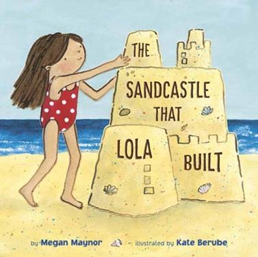 The Sandcastle That Lola Built | 9780593480106 | Maynor, Megan / Berube, Kate | Librería Sendak