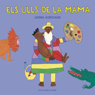 Els ulls de la mama | 9788412988345 | Lionel Koechlin | Llibreria Sendak