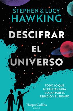 Descifrar el universo | 9788419802064 | Hawking, Stephen/Hawking, Lucy | Librería Sendak