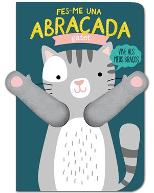 Fes-me una abraçada gatet | 9788412229714 | Louwers, Tanja/Verbakel, Helmi | Llibreria Sendak
