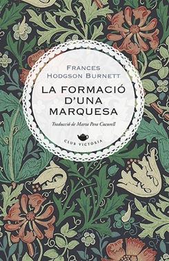 La formació d'una marquesa | 9788417998622 | Burnett, Frances Hodgson | Llibreria Sendak