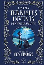 Els tres terribles invents d'en Walter Swizwit | 9788410025035 | Brooks, Ben | Llibreria Sendak