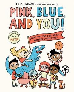 Pink, Blue, and You! Questions for Kids about Gender Stereotypes | 9780593178638 | Gravel, Elise; Mykaell Blais | Librería Sendak