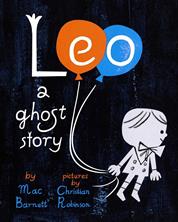Leo. A ghost story | 9781452131566 | Barnett, Mac / Robinson, Christian | Librería Sendak