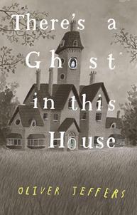 There's a ghost in this house | 9780008298357 | Jeffers, Oliver | Llibreria Sendak