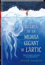 La recerca de la medusa gegant de l'Àrtic | 9788419913104 | Savage, Chloe | Llibreria Sendak