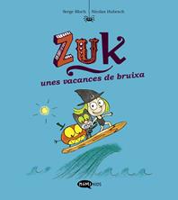 Zuk 1 - Unes vacances de bruixa | 9788419183316 | Bloch, Serge / Hubesch, Nicolas | Librería Sendak