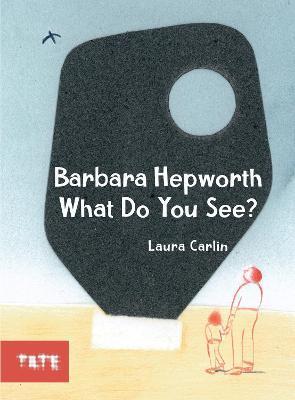 Barbara Hepworth What Do You See? | 9781849767859 | Carlin, Laura | Llibreria Sendak